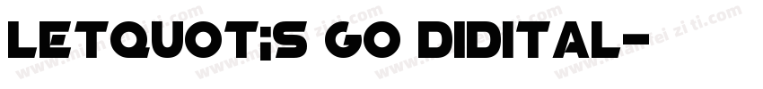 letquot;s go didital字体转换